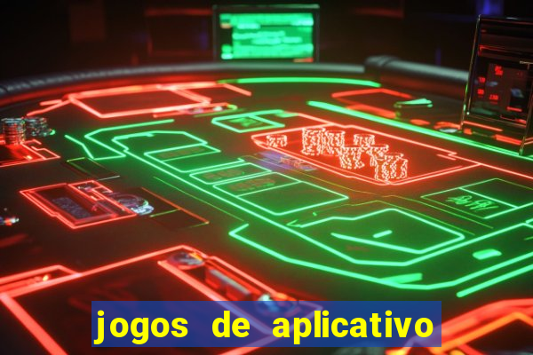 jogos de aplicativo que ganha dinheiro